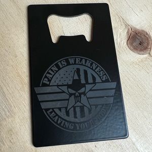 Pain Is Weakness Leaving Your Body Bottle Opener Credit Card Size
